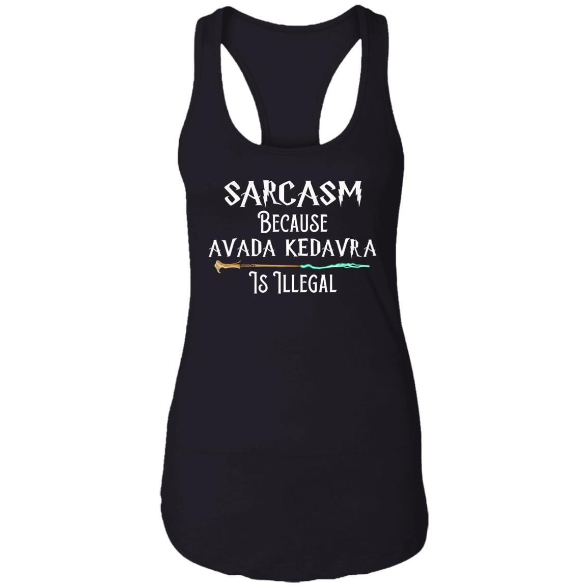 Sarcasm Because Avada Kedavra Is Illegal Shirt
