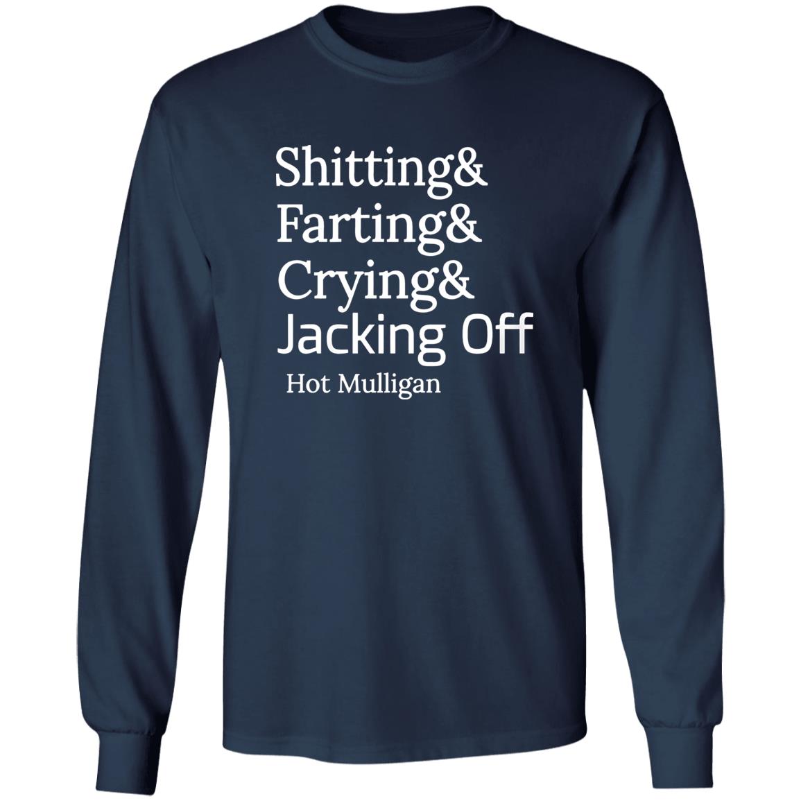 Shitting And Farting And Crying And Jacking Off Hot Mulligan Shirt