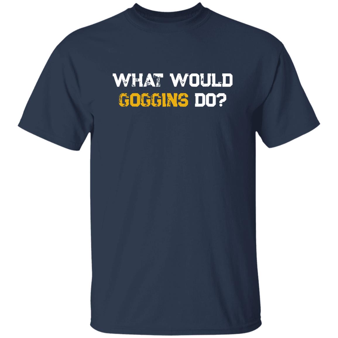 What Would Goggins Do Shirt