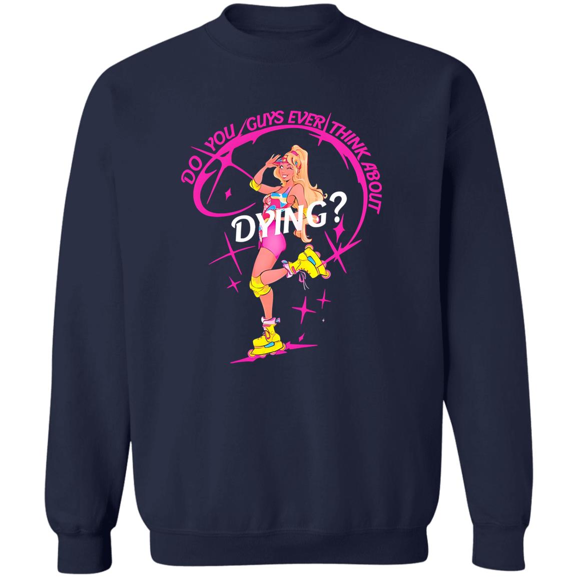 Do You Guys Ever Think About Dying Barbie Shirt