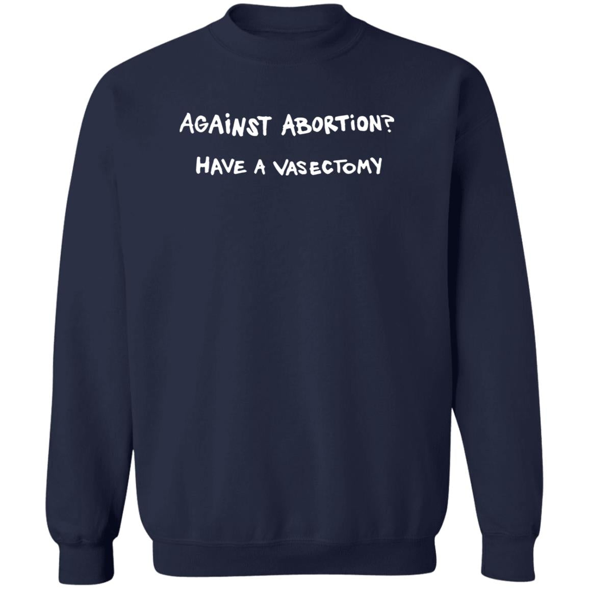 Against Abortion Have A Vasectomy Shirt
