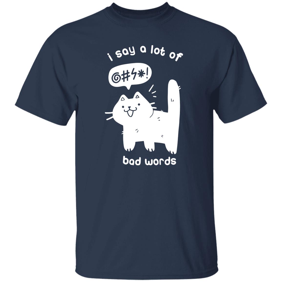 Cat – I Say A Lot Of Bad Words Shirt