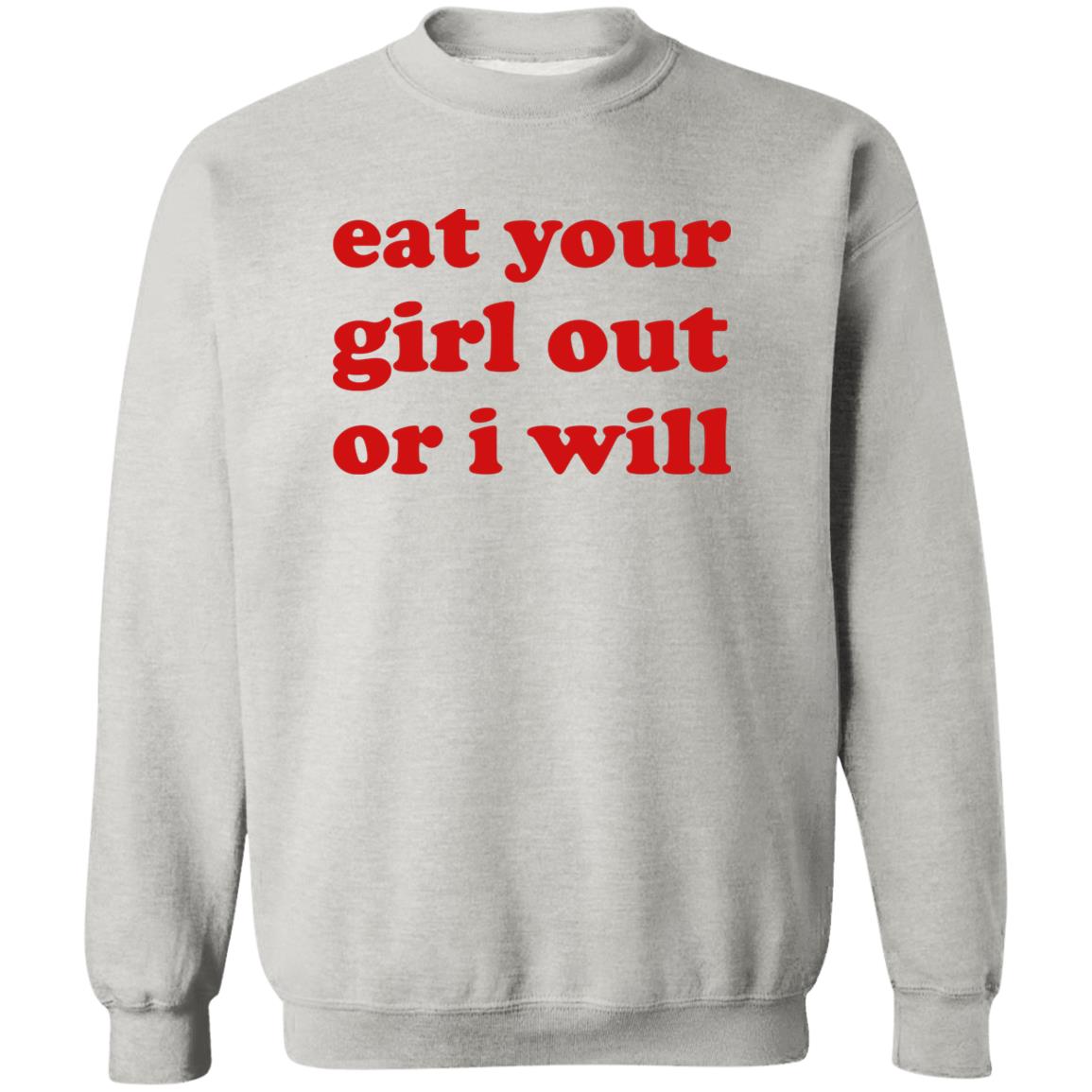 Eat Your Girl Out Or I Will Shirt