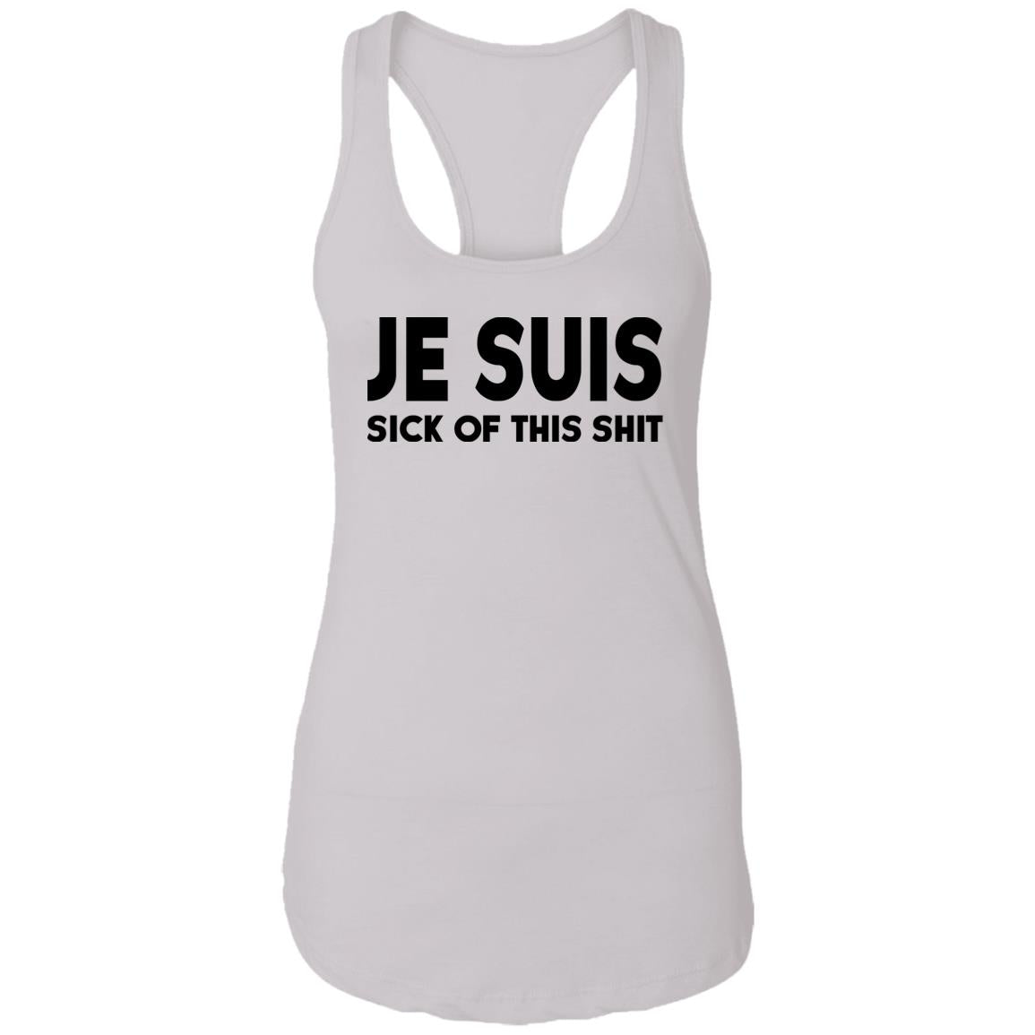 Je Suis Sick Of This Shit Shirt