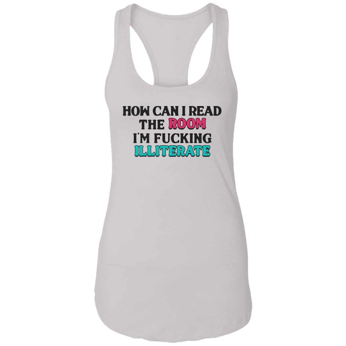 How Can I Read The Room I’m Fucking Illiterate Shirt
