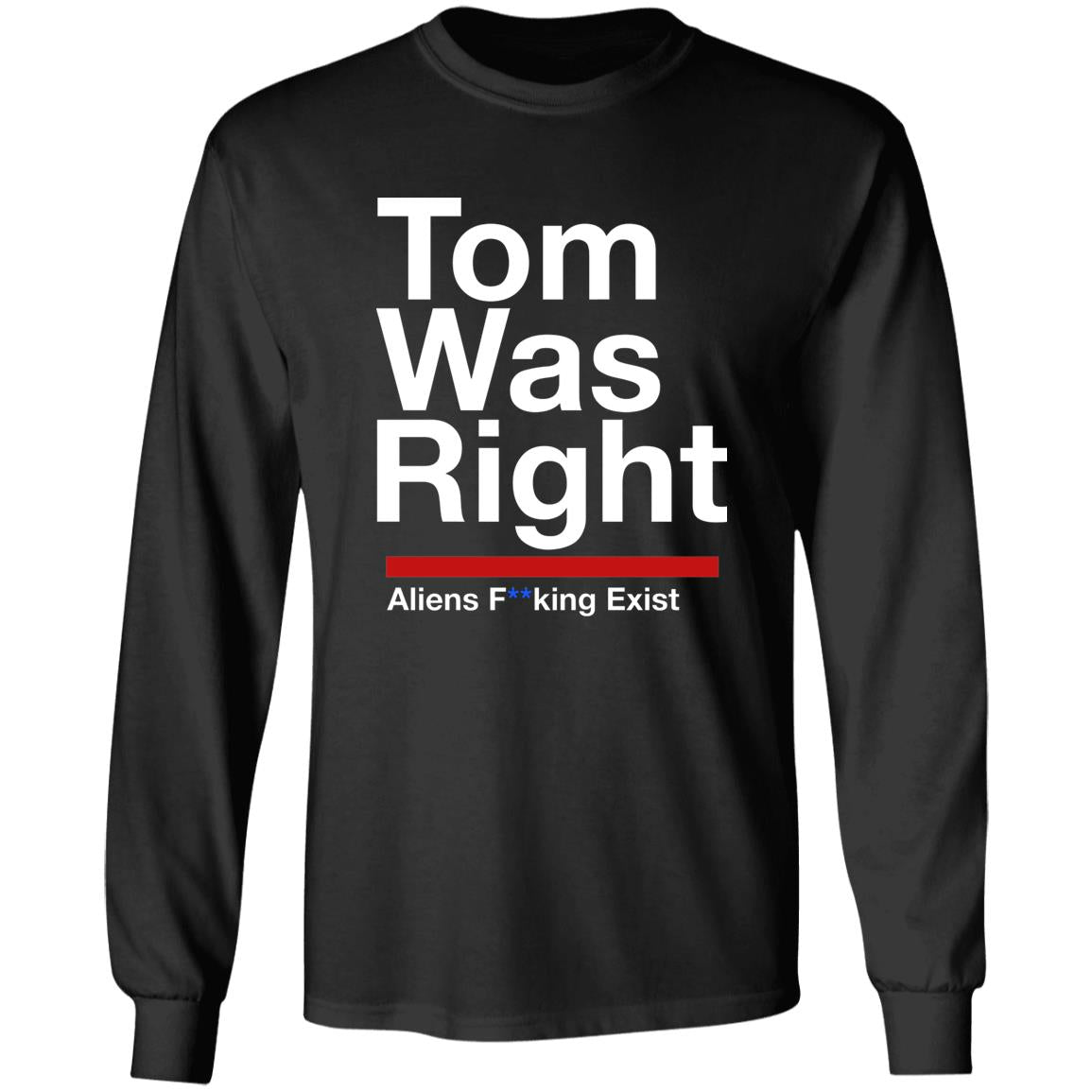 Tom Was Right Aliens Fucking Exist Shirt