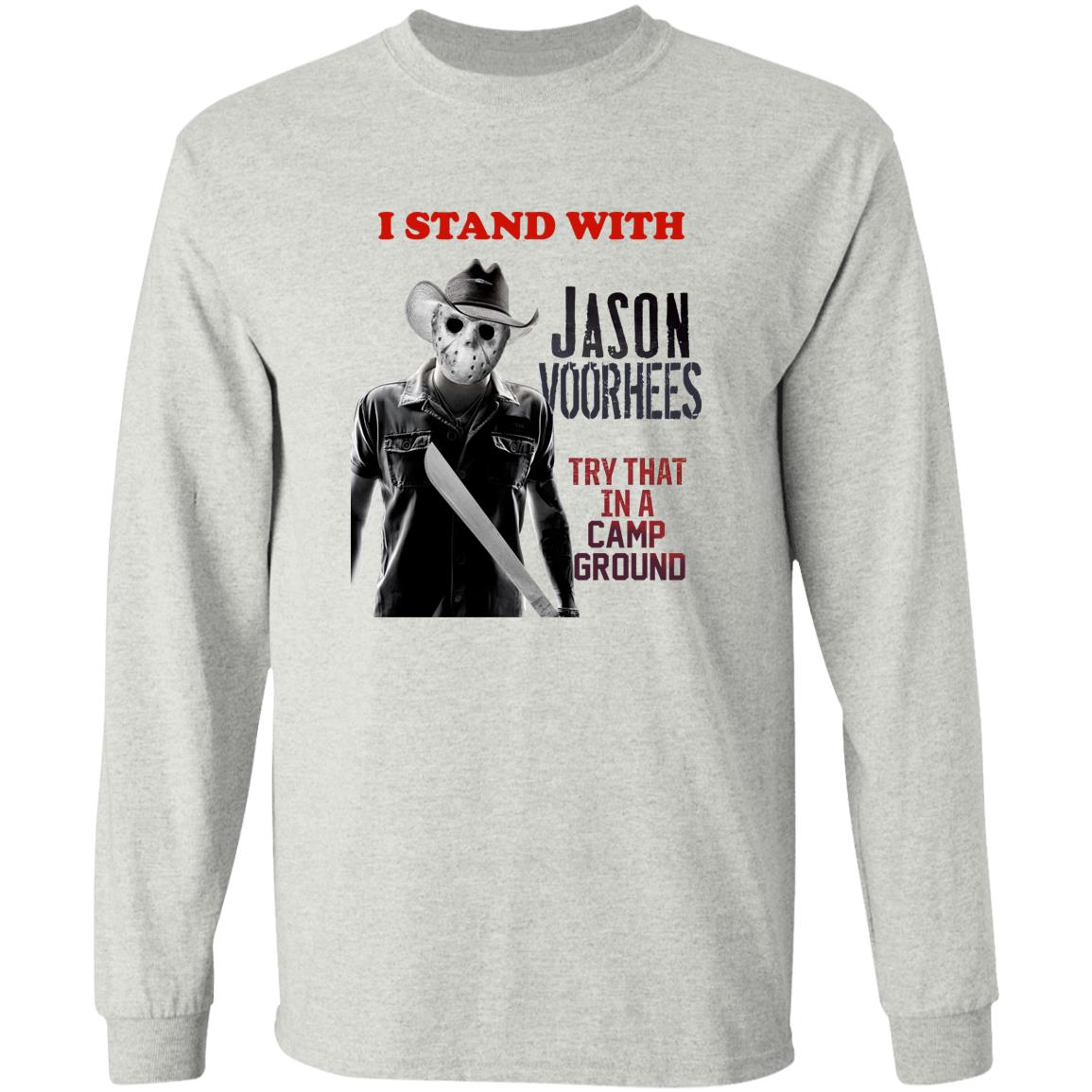 I Stand With Jason Voorhees In Try That In A Camp Ground Shirt