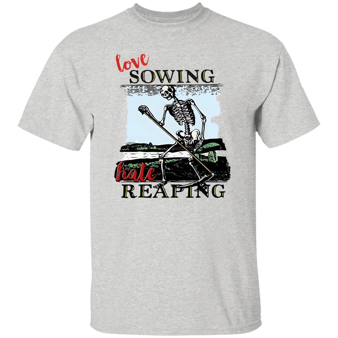 Love Sowing Hate Reaping Skeleton Shirt