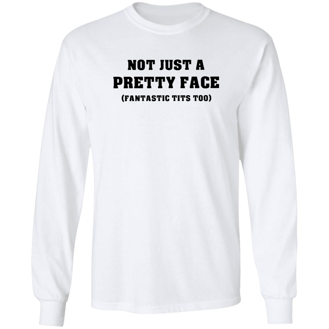 Not Just A Pretty Face Fantastic Tits Too Shirt