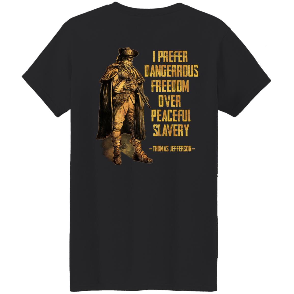 I Prefer Dangerous Freedom Over Peaceful Slavery Shirt