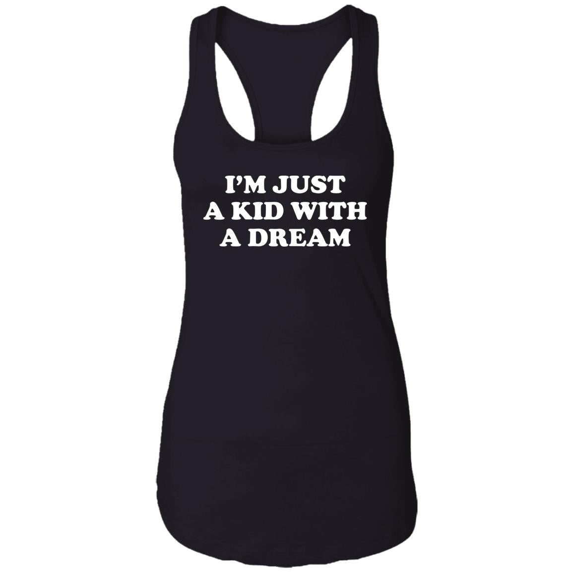 I'm Just A Kid With A Dream Shirt