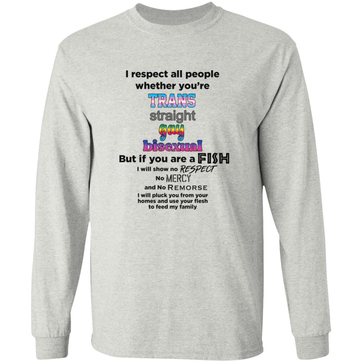 I Respect All People Whether You’re Shirt - TeeDragons