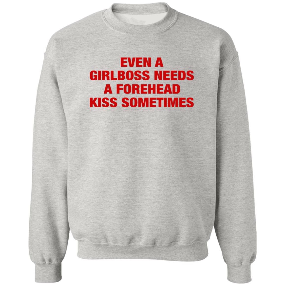 Even A Girlboss Needs A Forehead Kiss Sometimes Shirt