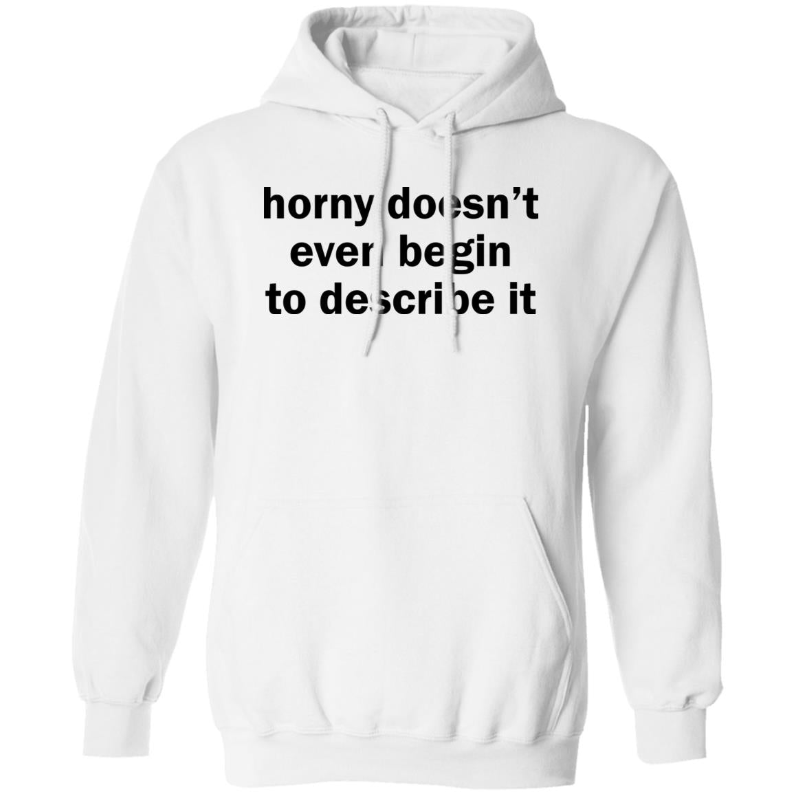Horny Doesn’t Even Begin To Describe It Shirt
