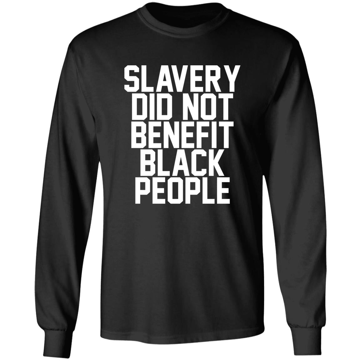 Slavery Did Not Benefit Black People Shirt