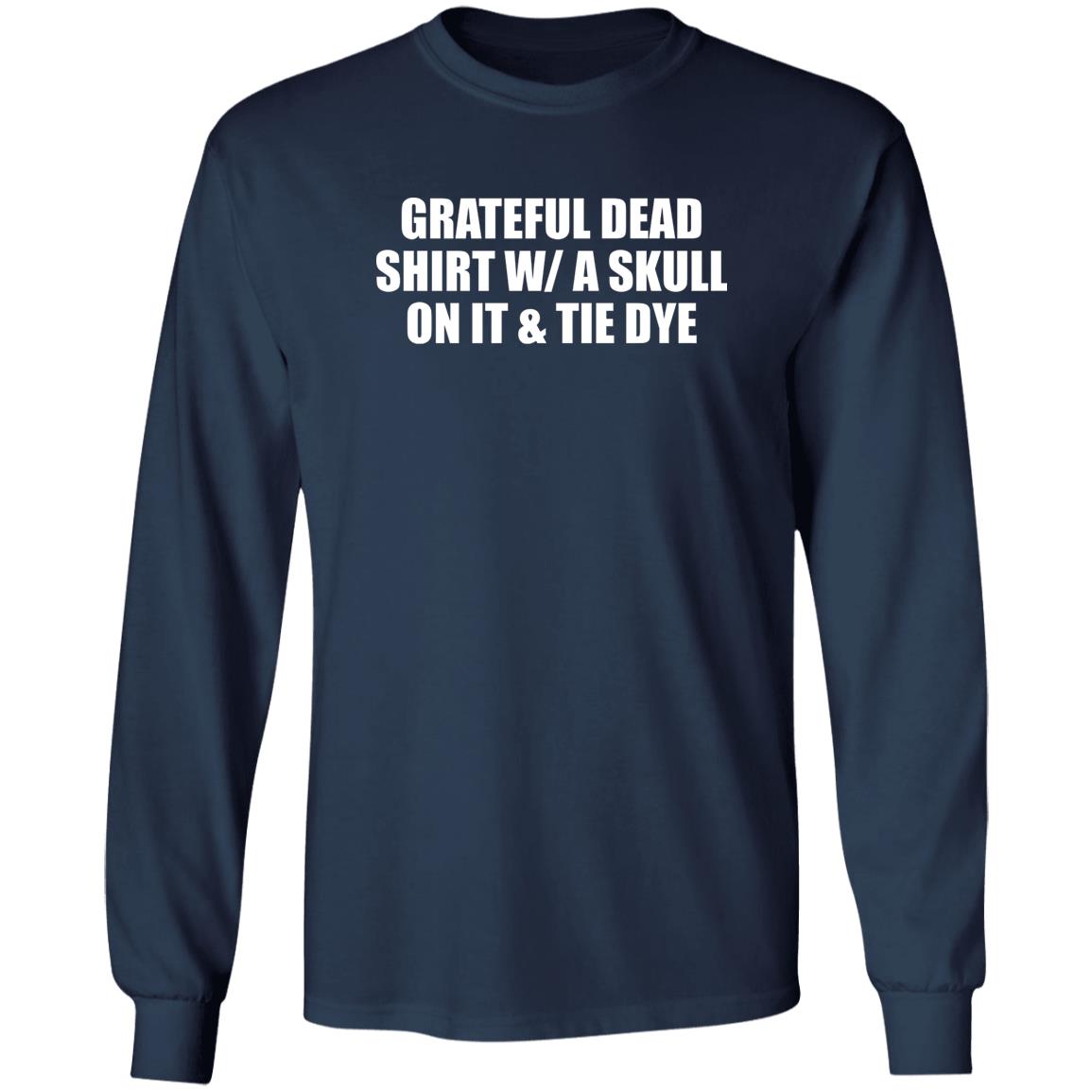 Grateful Dead Shirt W/A Skull On It And Tie Dye Shirt
