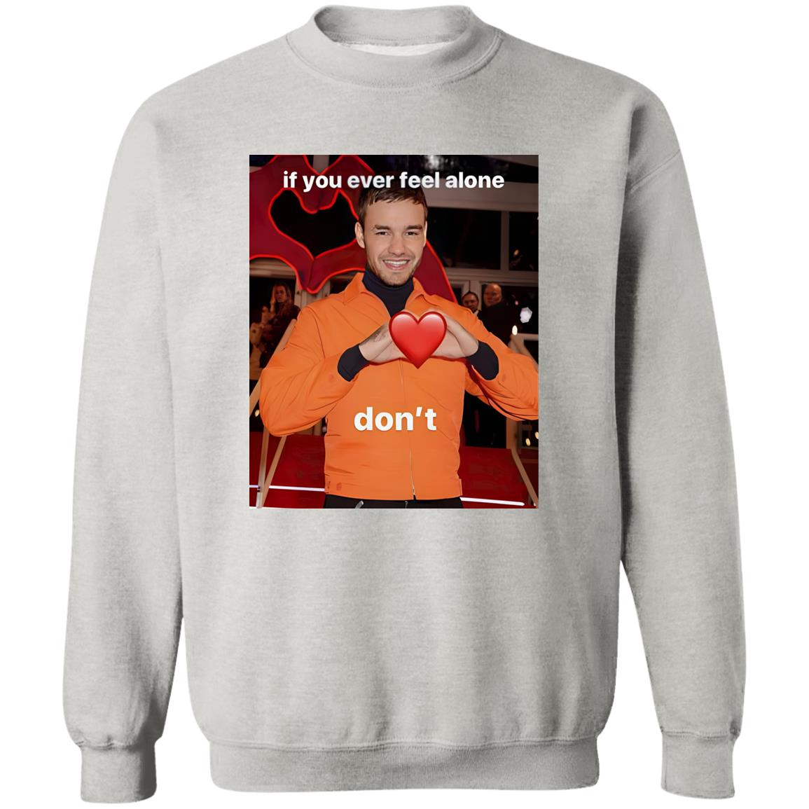 Liam Payne If You Ever Feel Alone Don’t Shirt