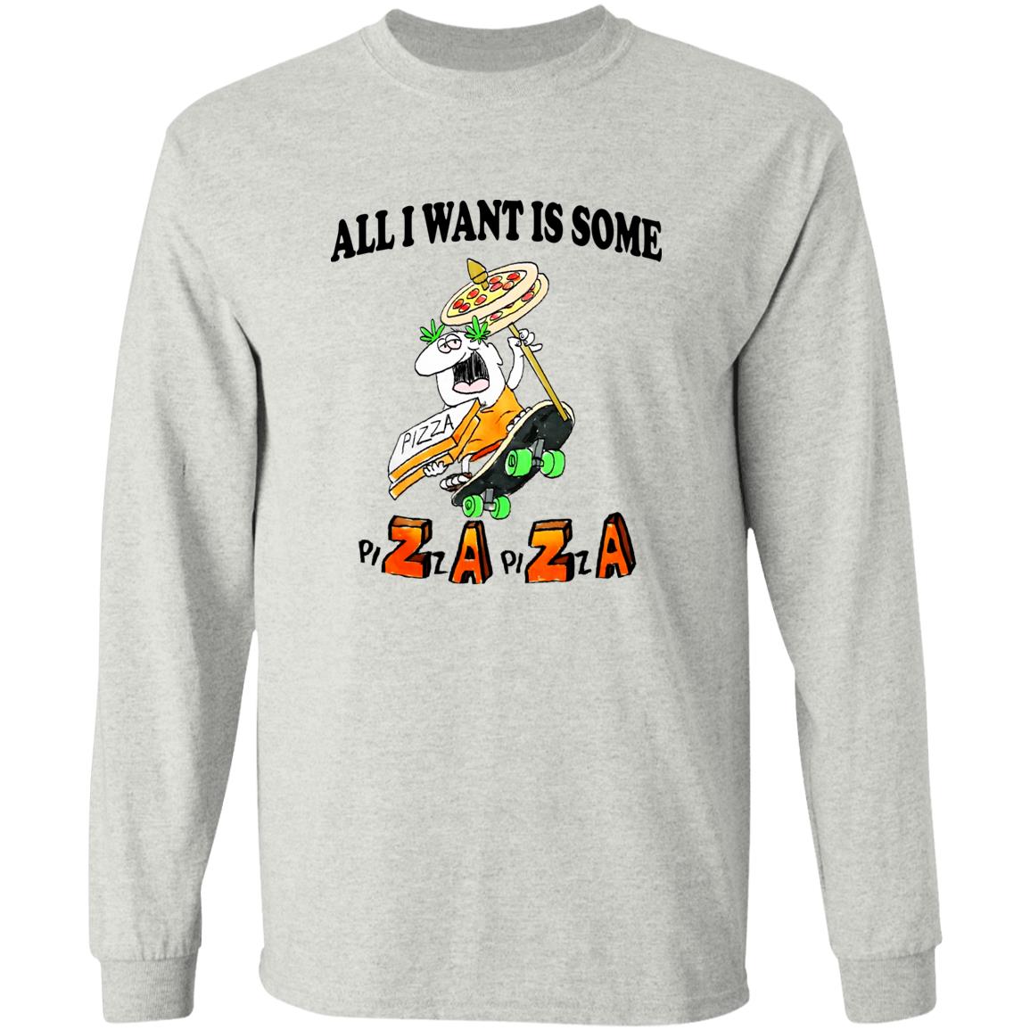 All I Want Is Some Pizza Pizza Shirt