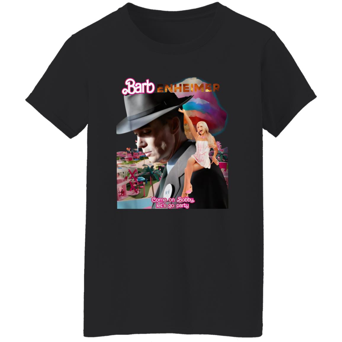 Barbenheimer Come On Bobby Let’s Go Party Shirt