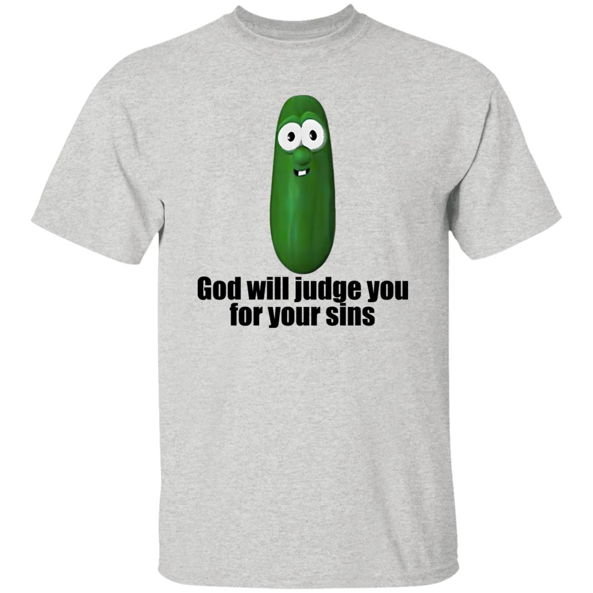 Pickle God Will Judge You For Your Sins Shirt - TeeDragons