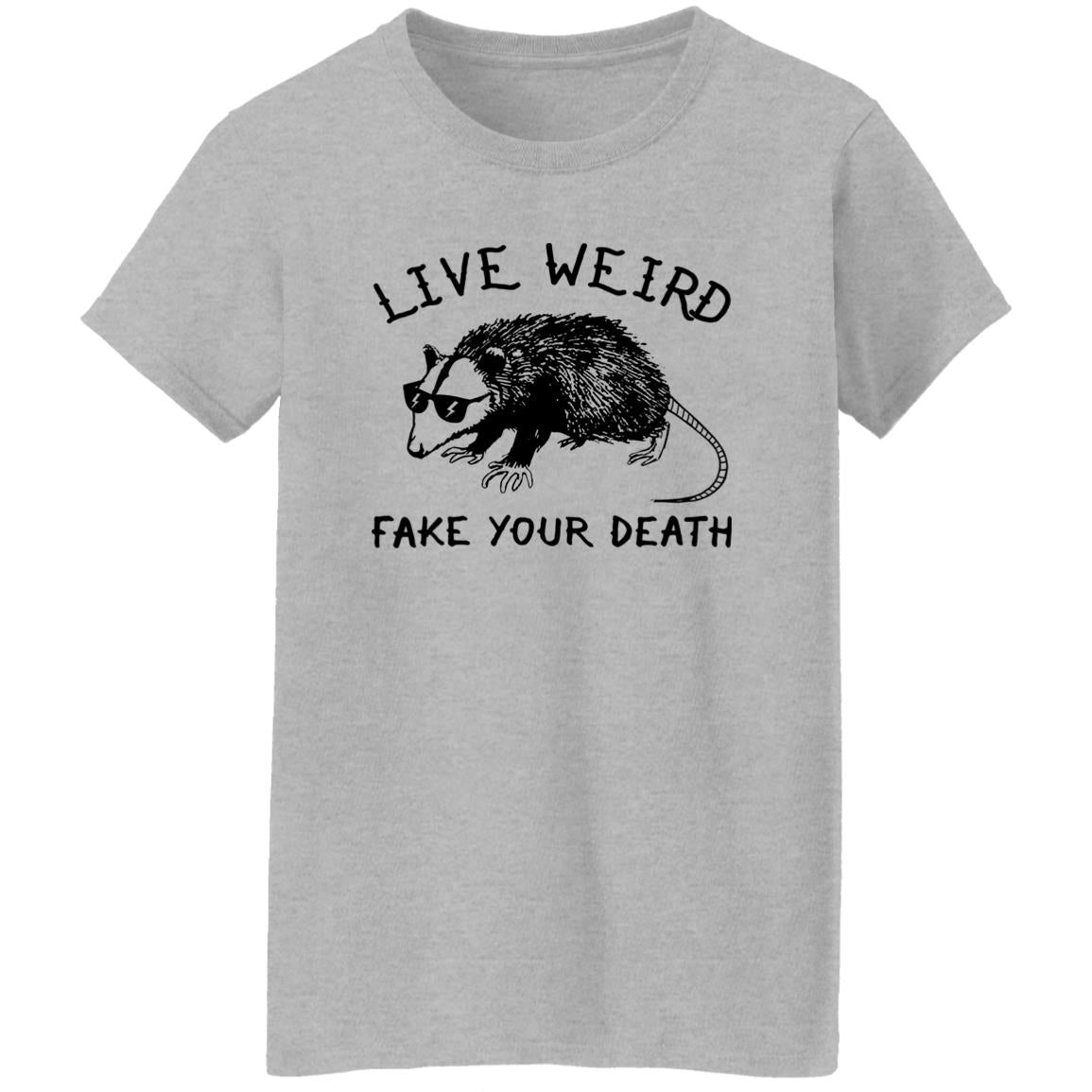 Live Weird Fake Your Death Shirt