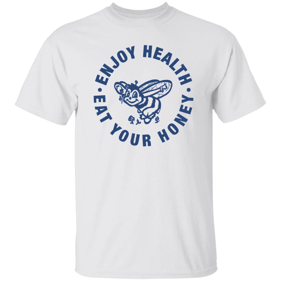 Enjoy Health Eat Your Honey Shirt