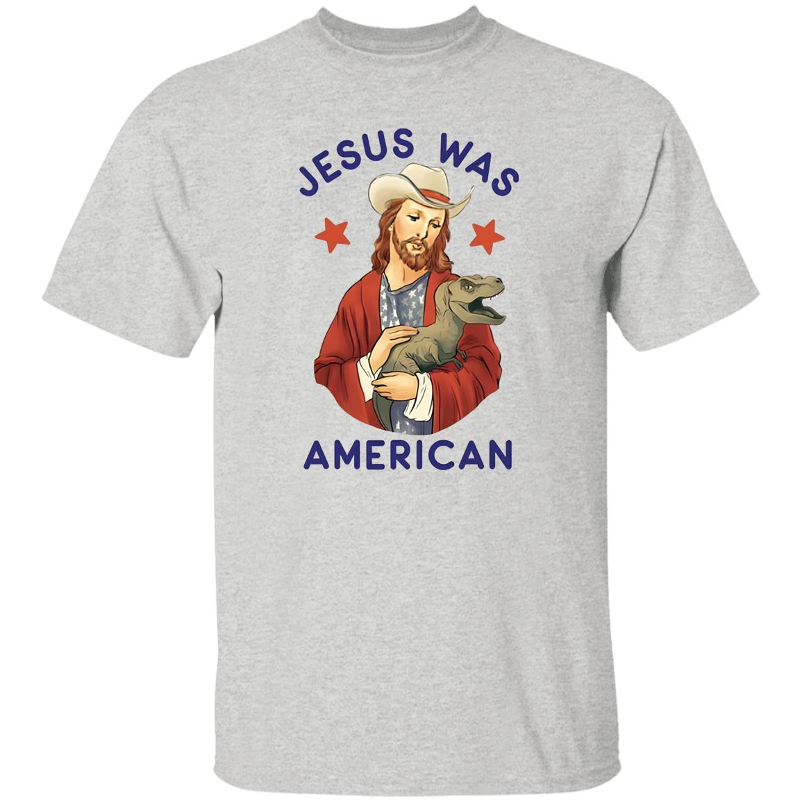 Jesus Was American Shirt