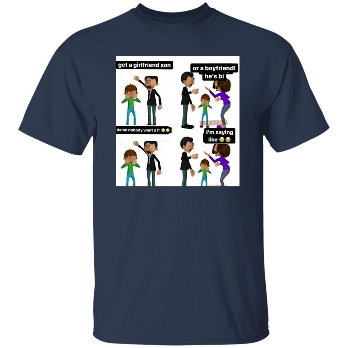 Get A Girlfriend Son Shirt