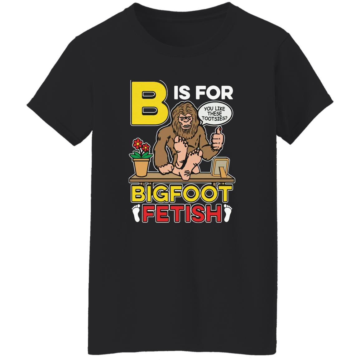 B Is For Bigfoot Fetish Shirt