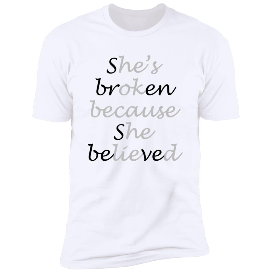 She Broken Because She Believed He’s Okay Because He Lied Shirt
