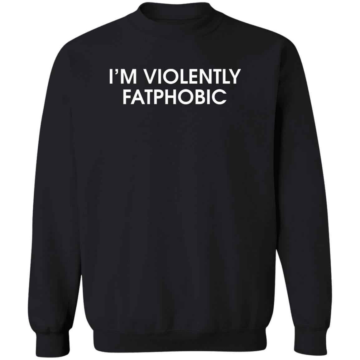 I'm Violently Fatphobic Shirt
