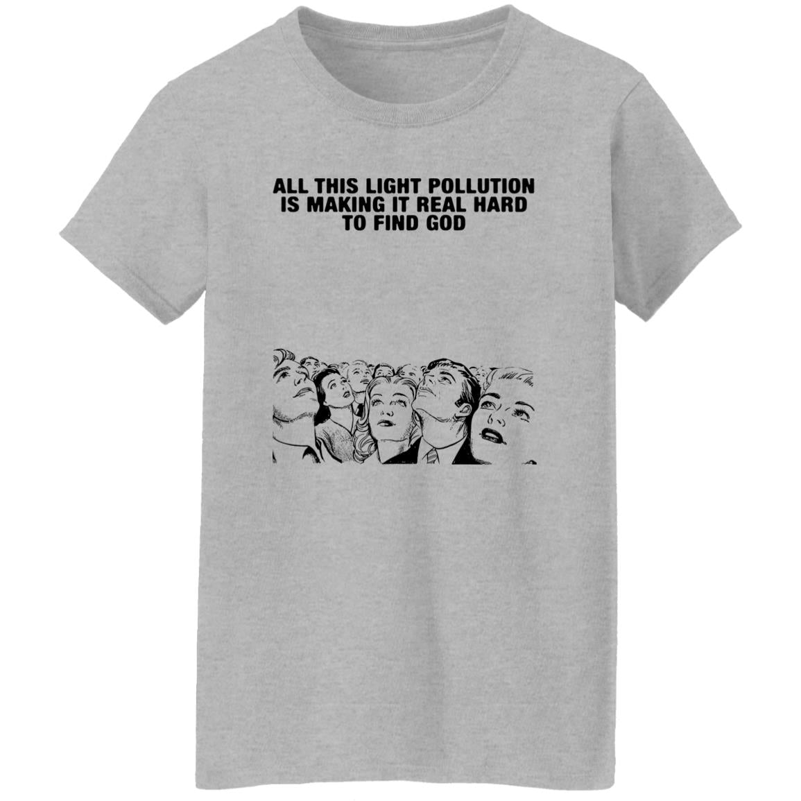All This Light Pollution Is Making It Real Hard To Find God Shirt