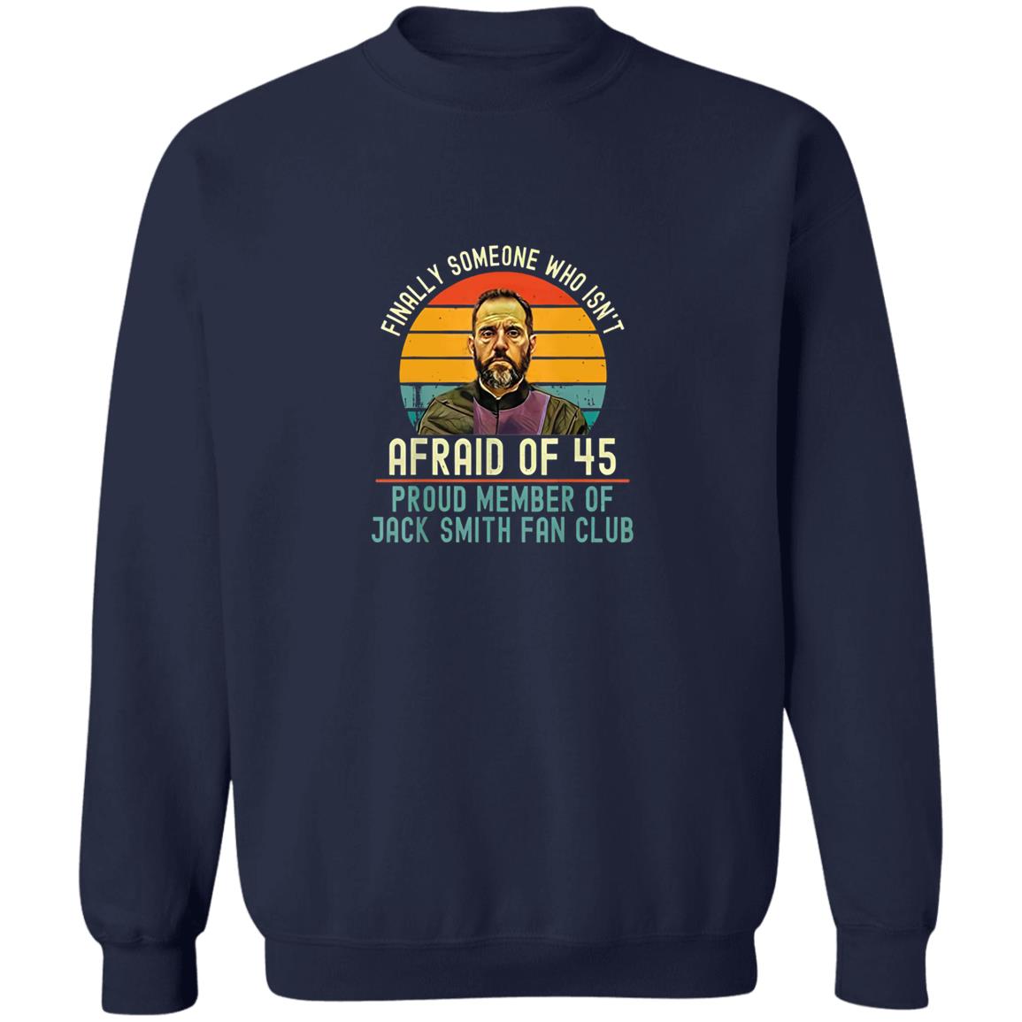 Jack Smith Fan Club - Finally Someone Who Isn’t Afraid Of 45 Shirt