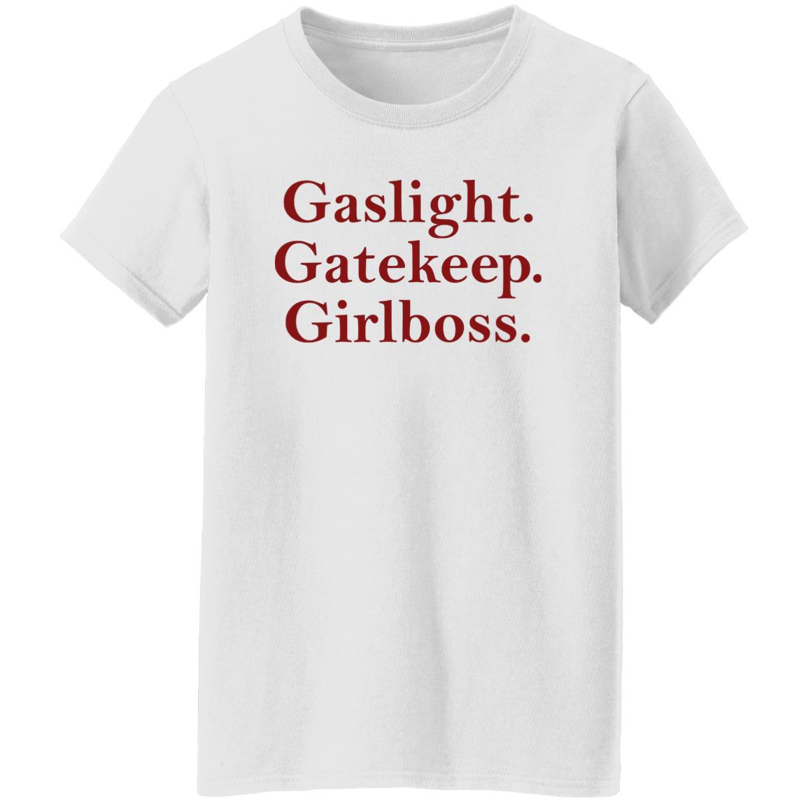 Gaslight Gatekeep Girlboss Shirt