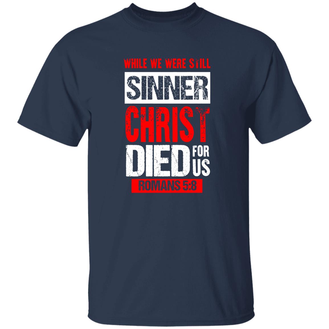 While We Were Still Sinners Christ Died For Us Shirt
