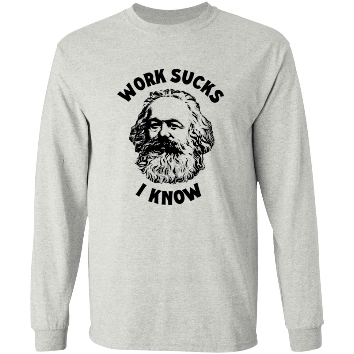 Work Sucks I Know Shirt