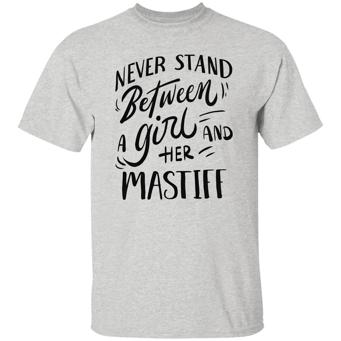 Never Stand Between A Girl And Her Mastiff Shirt