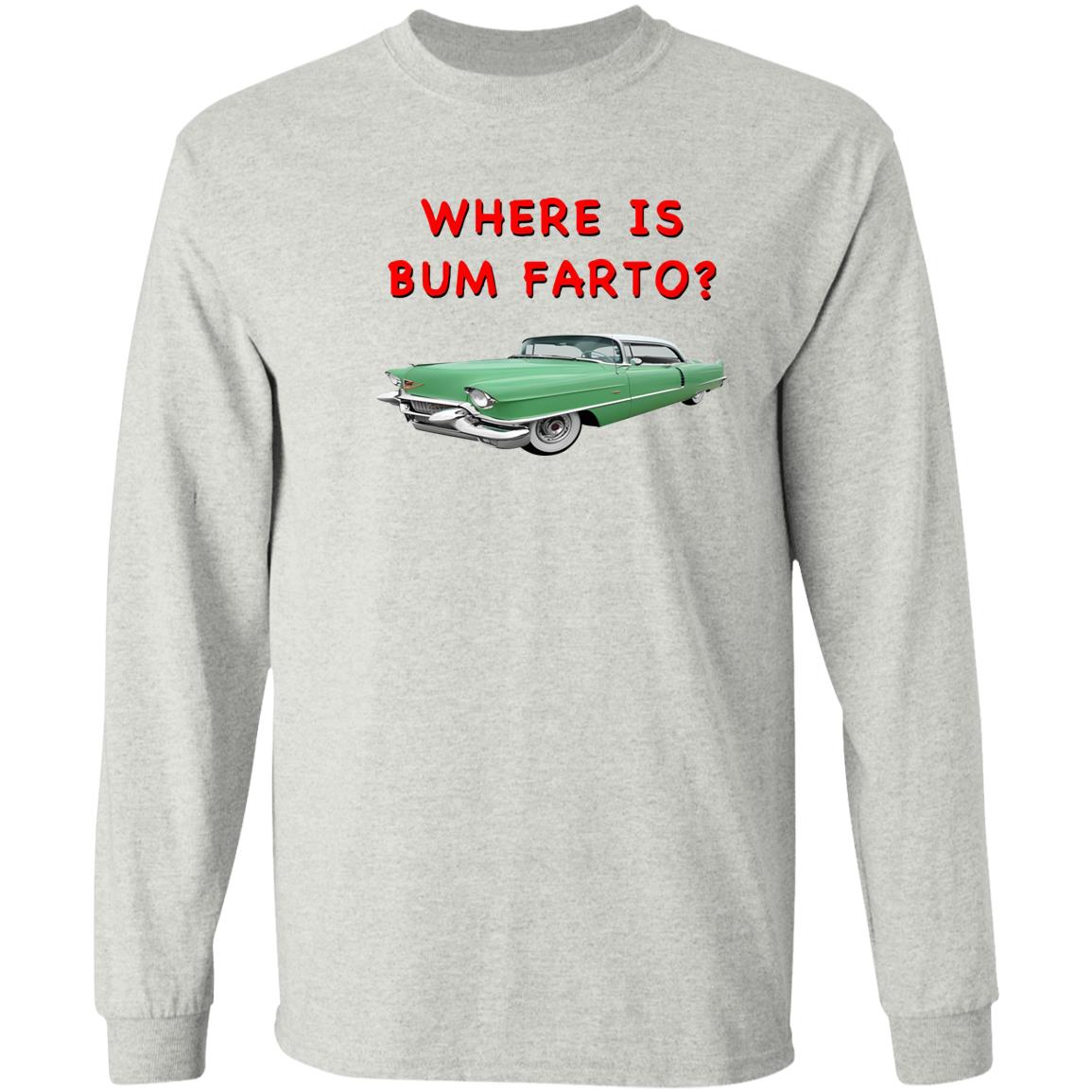 Where Is Bum Farto T-Shirt