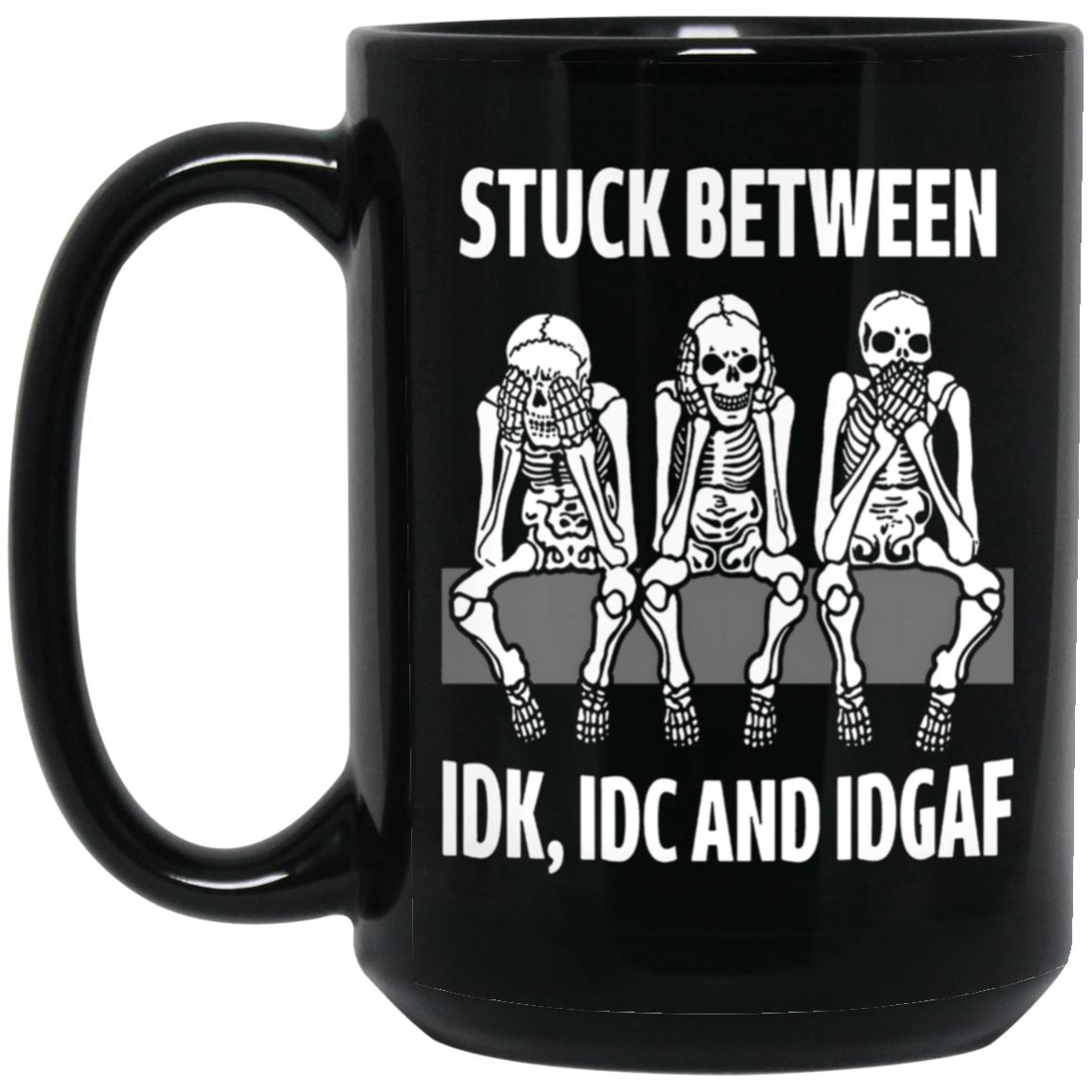 Skeleton Stuck Between IDK IDC And IDGAF Mug - TeeDragons
