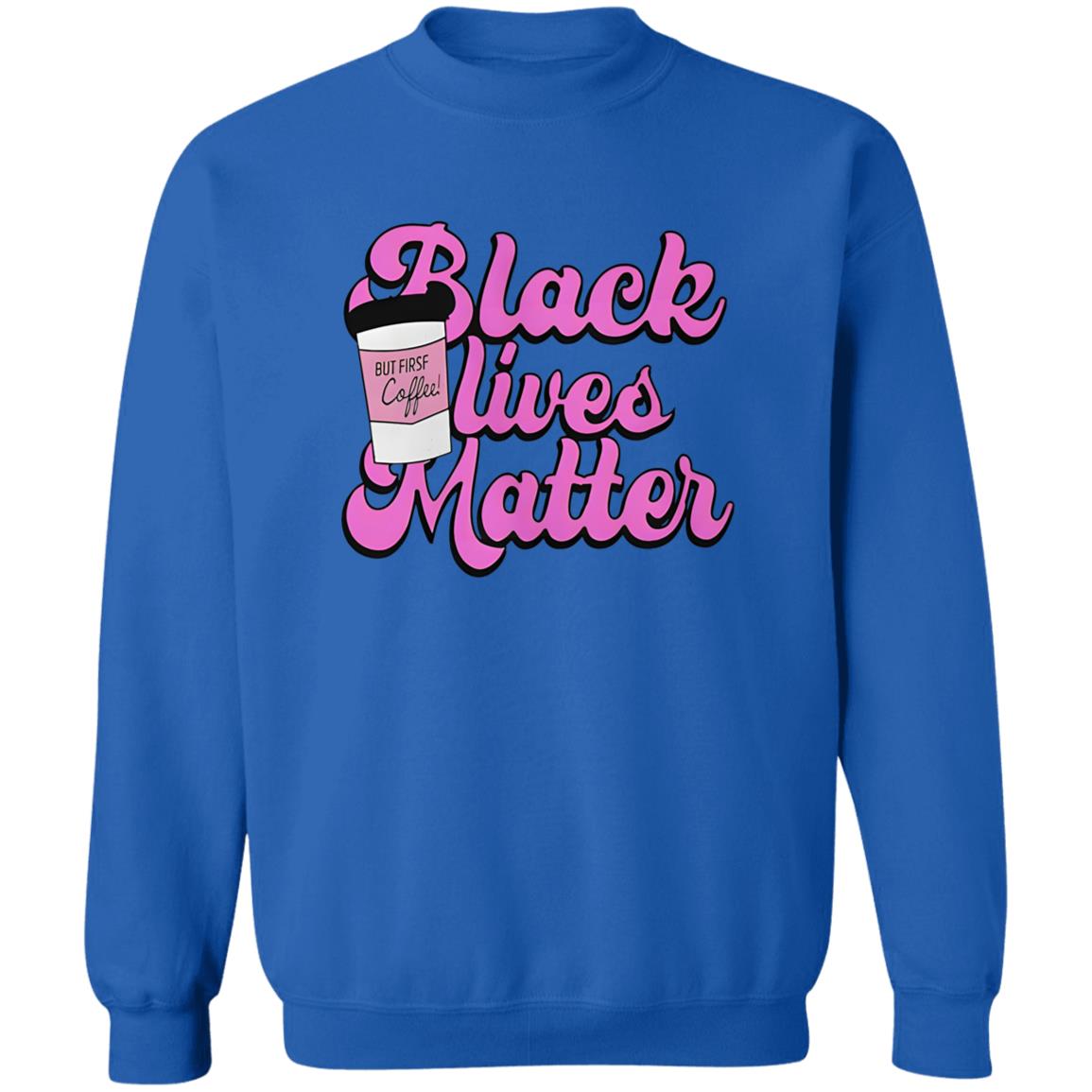 Black Lives Matter But First Coffee Shirt