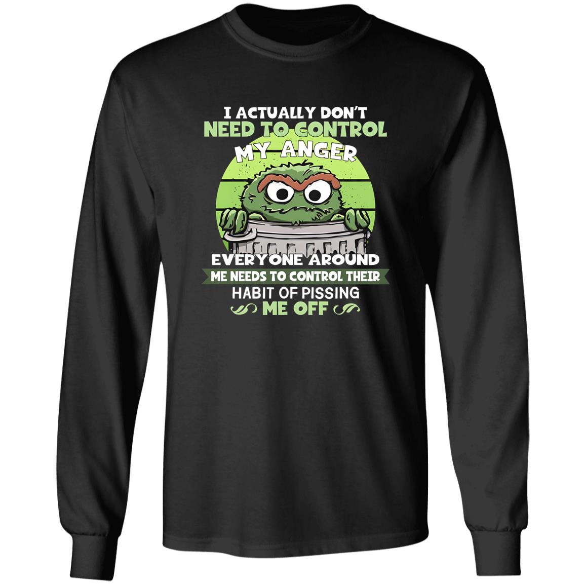 I Actually Don’t Need To Control My Anger Shirt