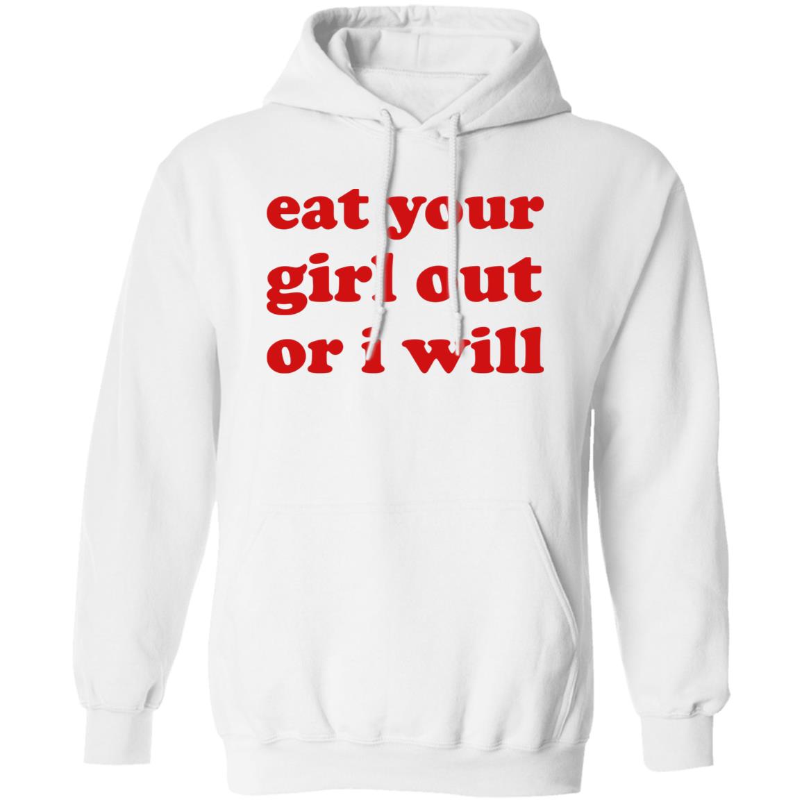 Eat Your Girl Out Or I Will Shirt