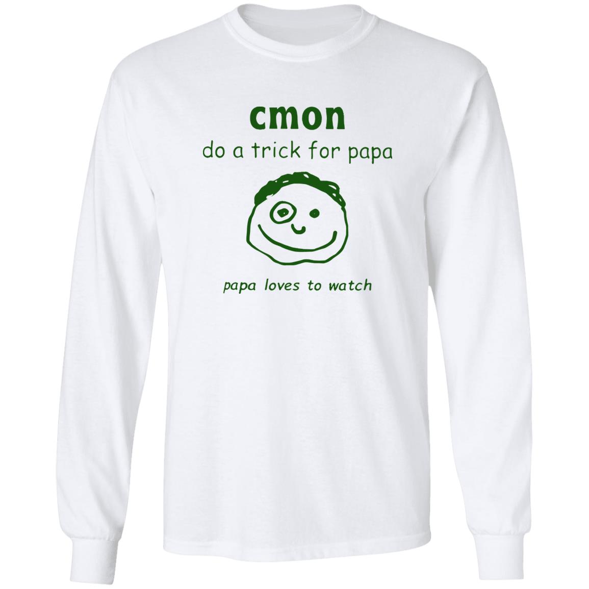 Cmon Do A Trick For Papa Papa Loves To Watch Shirt