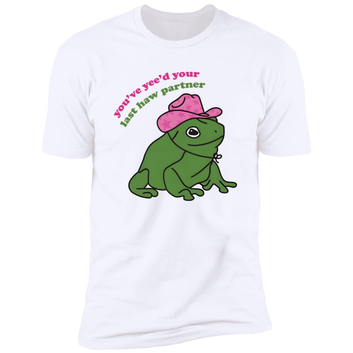 You’ve Yee’d Your Last Haw Partner Shirt