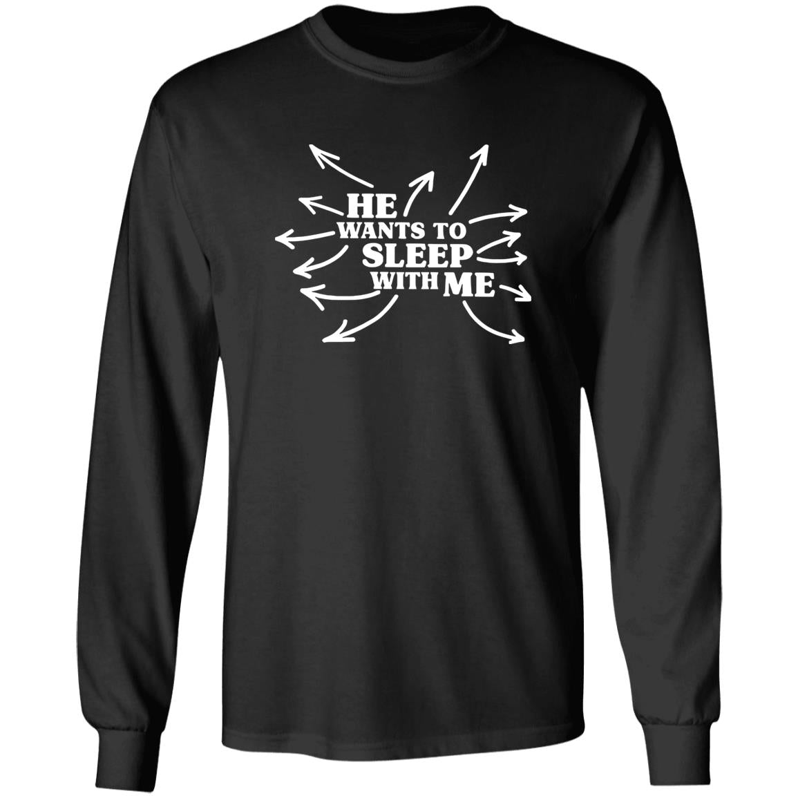 He Wants To Sleep With Me Shirt