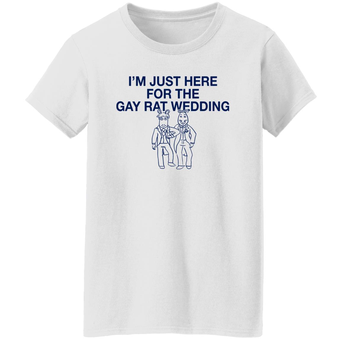 I’m Just Here For The Gay Rat Wedding Shirt
