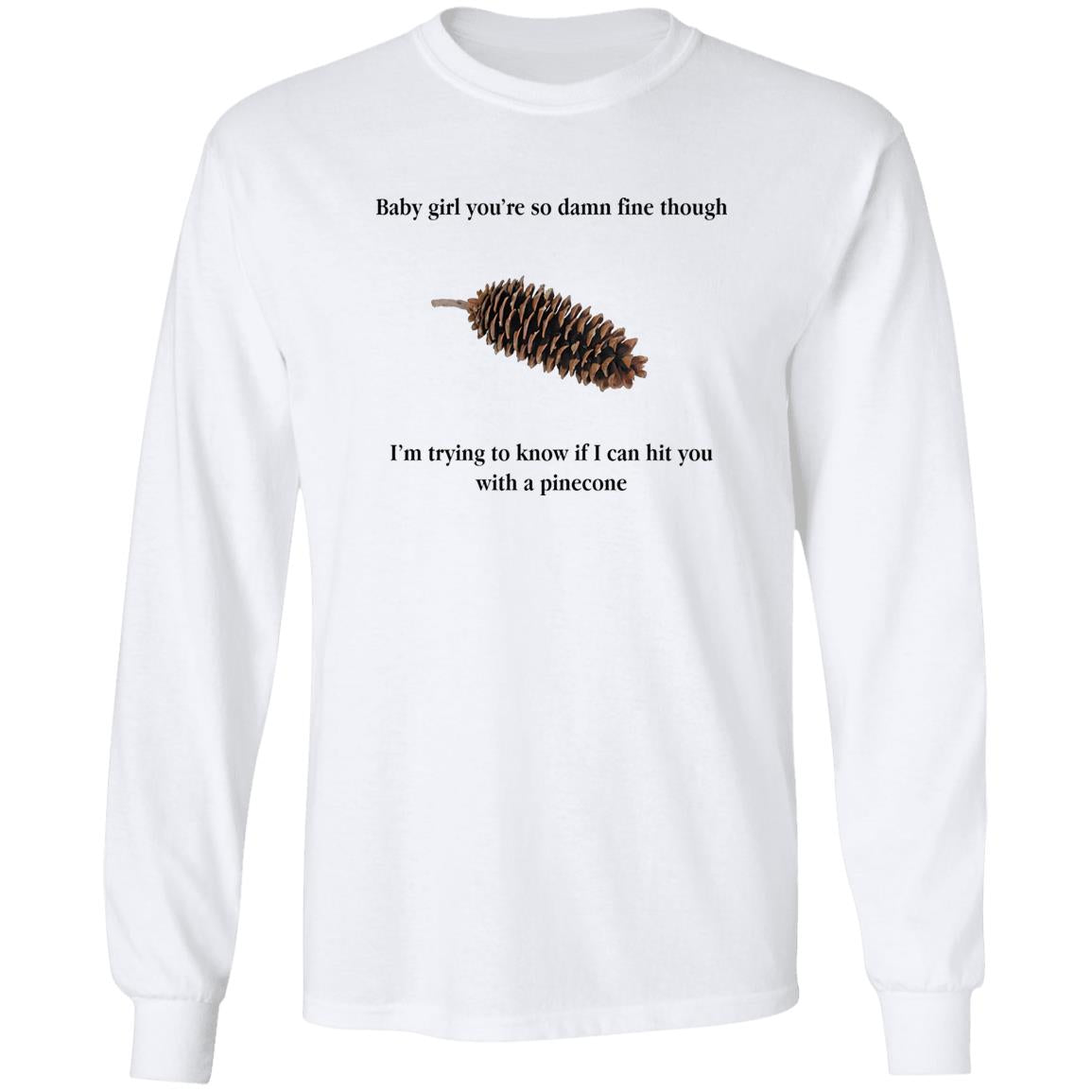 Baby Girl You’re So Damn Fine Though Shirt