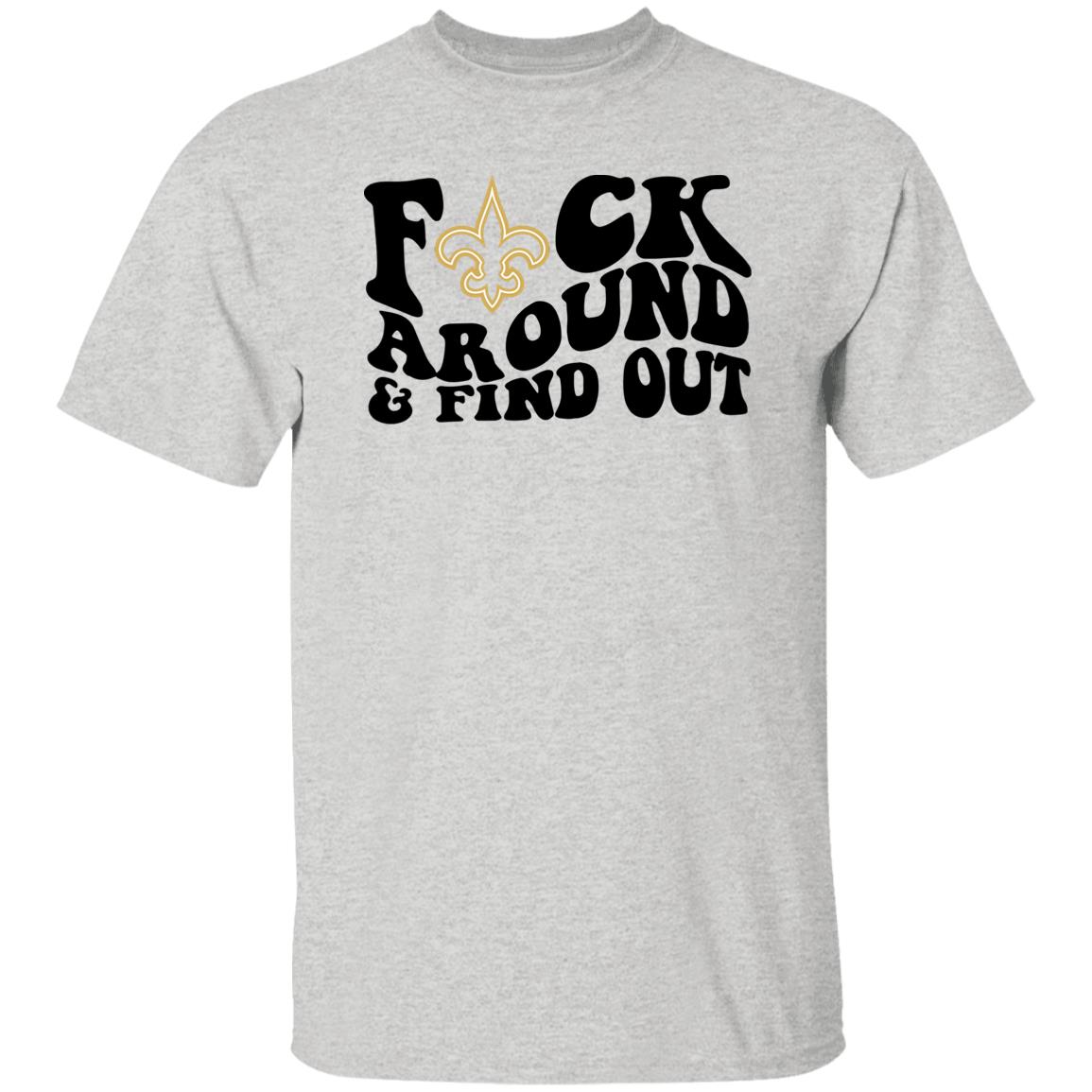 Fuck Around And Find Out Shirt