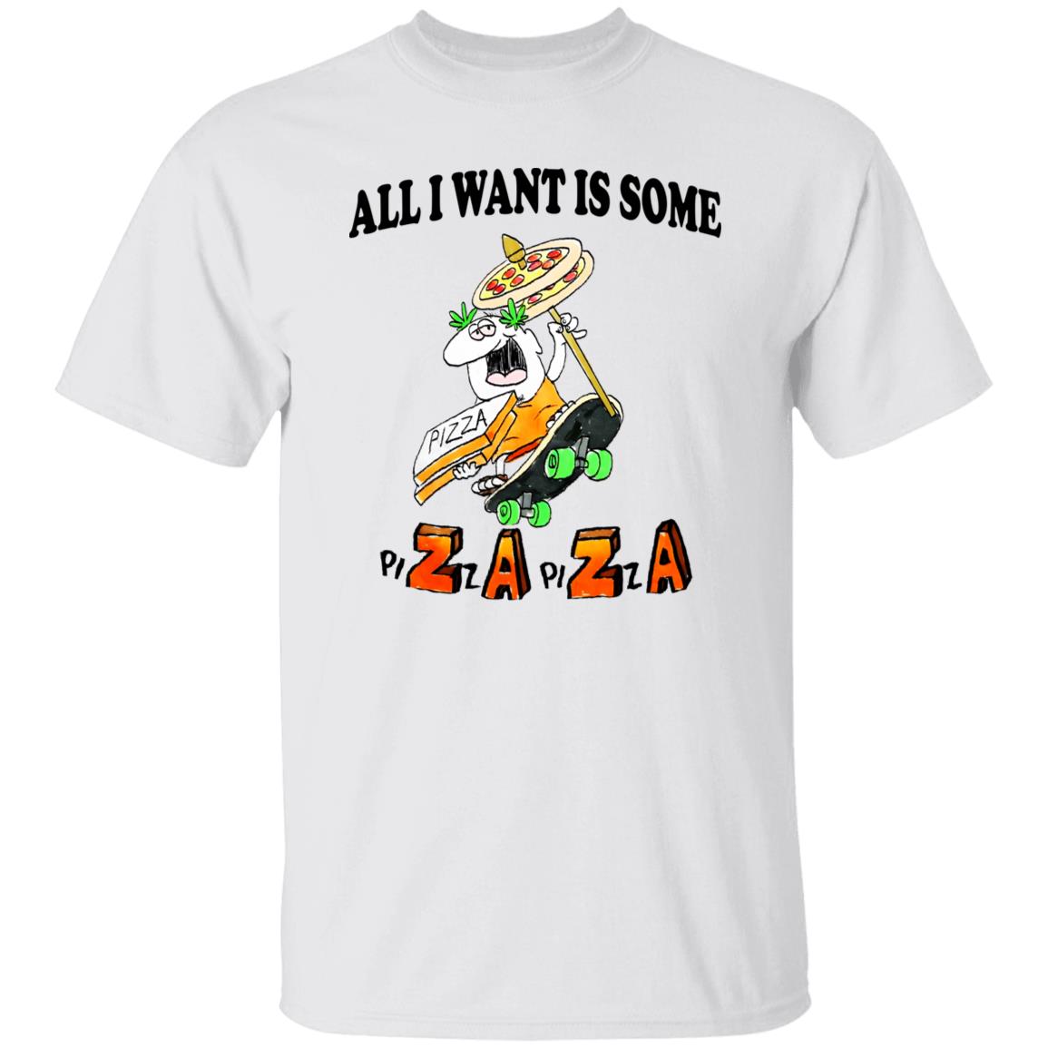 All I Want Is Some Pizza Pizza Shirt