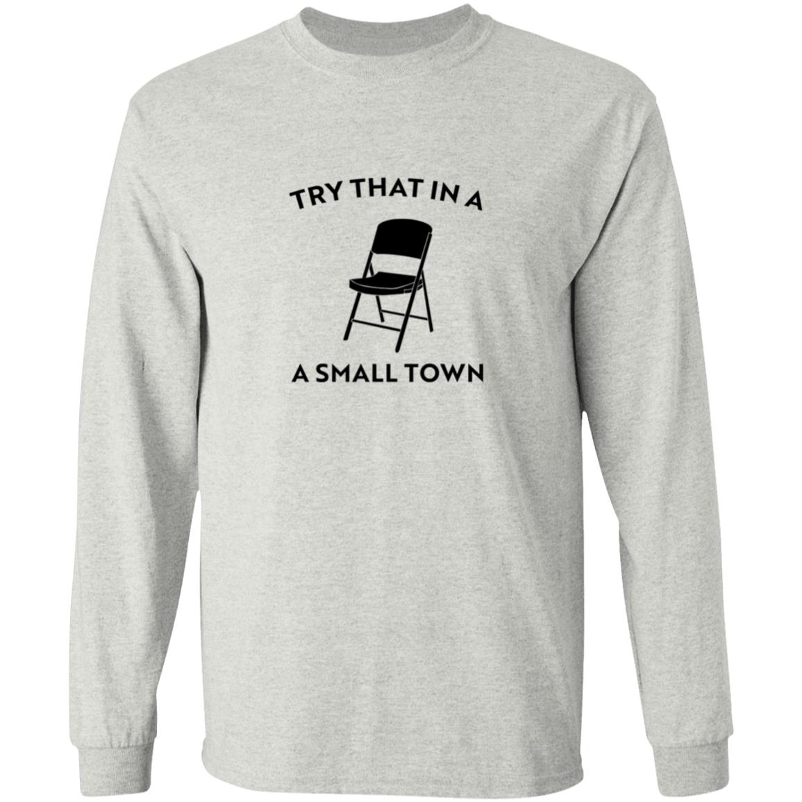 Try That In A Small Town Chair Shirt